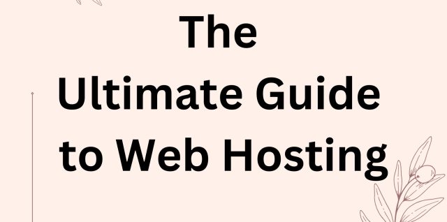 The Ultimate Guide to Web Hosting