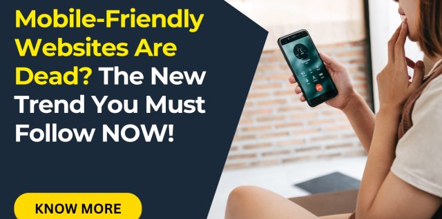 Mobile-Friendly Websites Are Dead_ The New Trend You Must Follow NOW