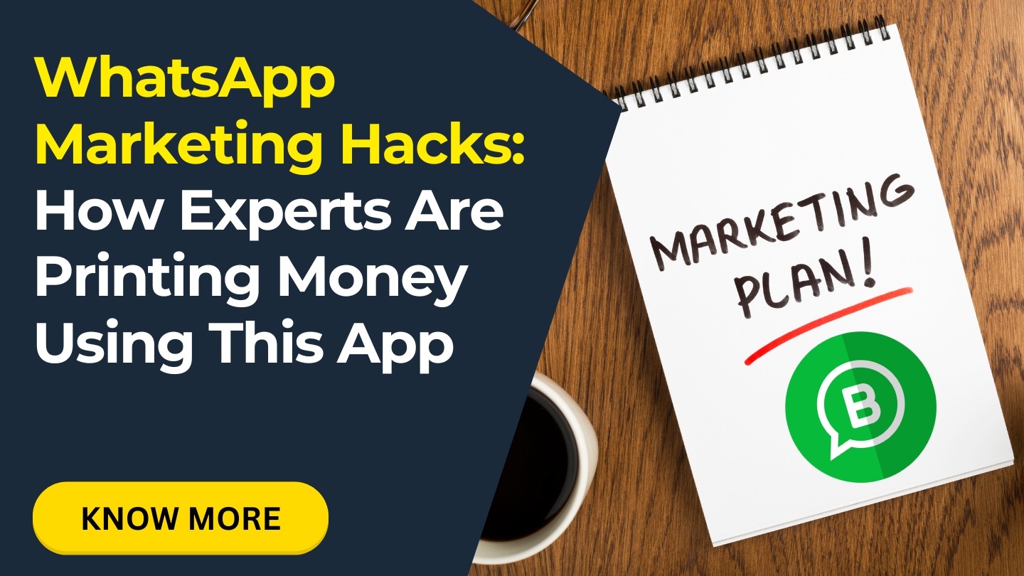 WhatsApp Marketing Hacks_ How Experts Are Printing Money Using This App