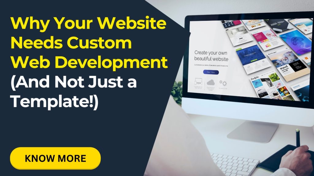 Why Your Website Needs Custom Web Development (And Not Just a Template ...