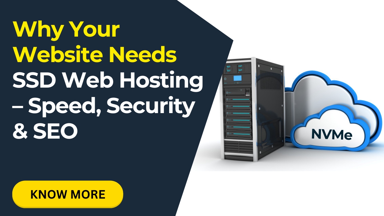Why Your Website Needs SSD Web Hosting – Speed, Security & SEO