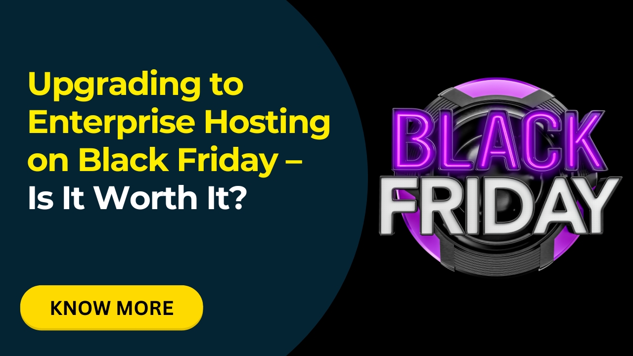 Upgrading to Enterprise Hosting on Black Friday – Is It Worth It - Infosky Solutions