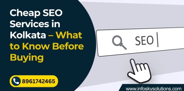 Cheap SEO Services in Kolkata – What to Know Before Buying